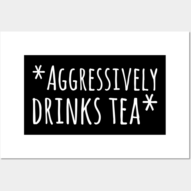 Aggressively Drinks Tea Wall Art by A-Buddies